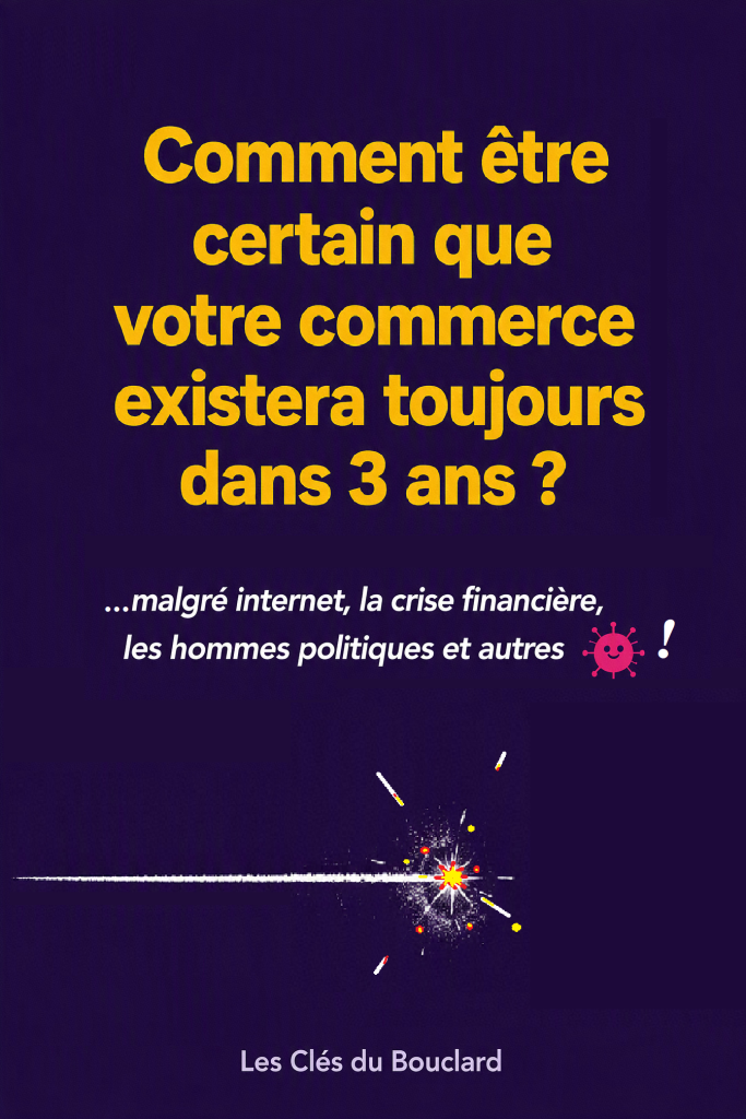 Couverture du livre "Comment être certain que votre commerce existera toujours dans 3 ans ?"